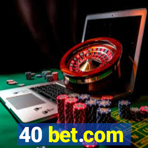 40 bet.com